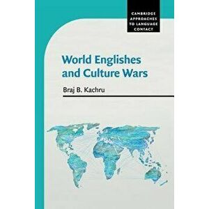 World Englishes and Culture Wars, Paperback - Braj Kachru imagine