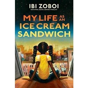 My Life as an Ice Cream Sandwich, Hardcover - Ibi Zoboi imagine