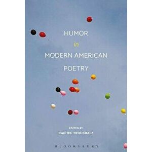 Humor in Modern American Poetry, Paperback - Rachel Trousdale imagine