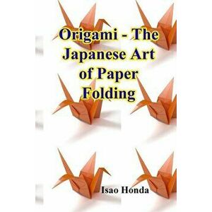 Origami - The Japanese Art of Paper Folding, Paperback - Isao Honda imagine