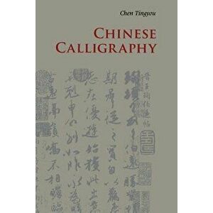 Chinese Calligraphy, Paperback - Tingyou Chen imagine