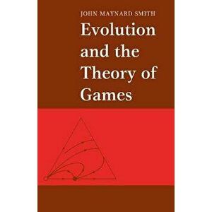 Evolution and the Theory of Games, Paperback - John Maynard Smith imagine