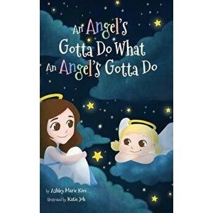 An Angel's Gotta Do What an Angel's Gotta Do, Hardcover - Ashley Marie Kim imagine