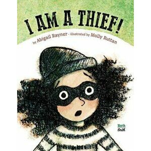 I Am a Thief!, Hardcover - Abigail Rayner imagine