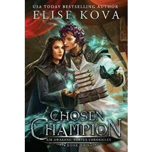 Chosen Champion, Hardcover - Elise Kova imagine