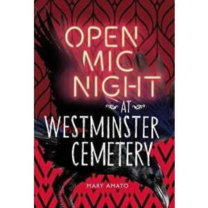 Open MIC Night at Westminster Cemetery, Hardcover - Mary Amato imagine