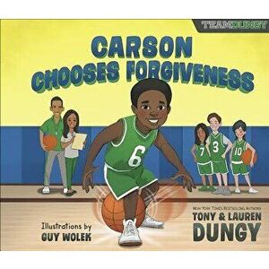 Carson Chooses Forgiveness: A Team Dungy Story about Basketball, Hardcover - Tony Dungy imagine
