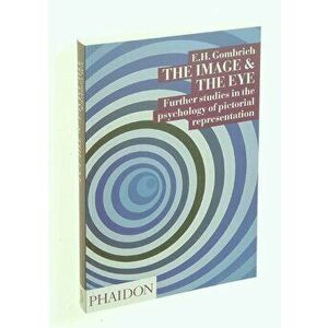 The Image and the Eye, Paperback - E. H. Gombrich imagine