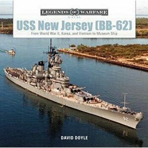 USS New Jersey (BB-62): From World War II, Korea, and Vietnam to Museum Ship, Hardcover - David Doyle imagine