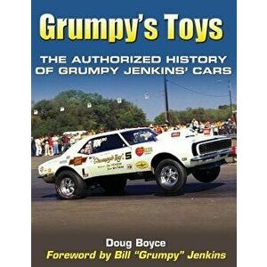 Grumpy's Toys: The Authorized History of Grumpy Jenkins' Cars, Paperback - Doug Boyce imagine