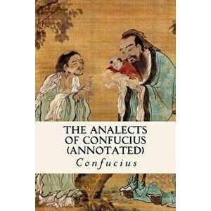 The Analects of Confucius (Annotated) - Confucius imagine