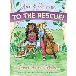 Shai & Emmie Star in to the Rescue!, Paperback - Quvenzhane Wallis imagine