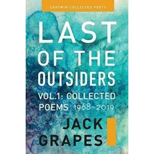 Last of the Outsiders: Volume 1: The Collected Poems, 1968-2019, Paperback - Jack Grapes imagine