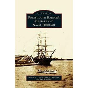 Portsmouth Harbor's Military and Naval Heritage, Hardcover - Nelson H. Lawry imagine