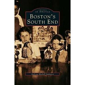 Boston's South End, Hardcover - Anthony Mitchell Sammarco imagine