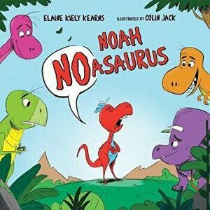 Noah Noasaurus, Hardcover - Elaine Kiely Kearns imagine