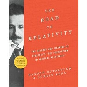 The Road to Relativity: The History and Meaning of Einstein's "the Foundation of General Relativity", Featuring the Original Manuscript of Ein, Paperb imagine