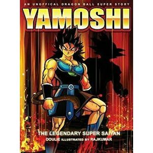 Yamoshi - The Legendary Super Saiyan, Hardcover - Doulie imagine