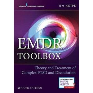 Emdr Toolbox: Theory and Treatment of Complex Ptsd and Dissociation, Second Edition, Paperback - Jim Knipe imagine