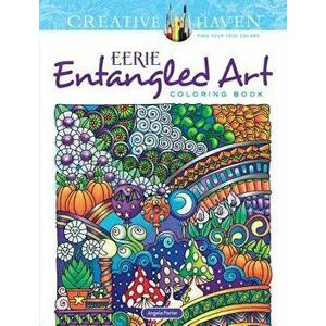 Creative Haven Eerie Entangled Art Coloring Book, Paperback - Angela Porter imagine