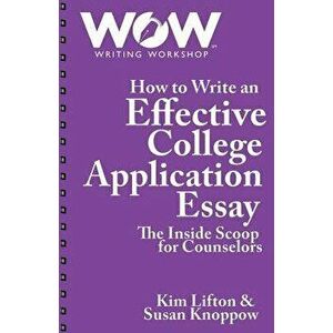 How to Write an Effective College Application Essay: The Inside Scoop for Counselors - Susan Knoppow imagine