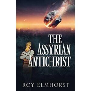 The Assyrian Antichrist - Roy Elmhorst imagine