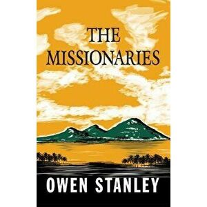 The Missionaries, Paperback - Owen Stanley imagine