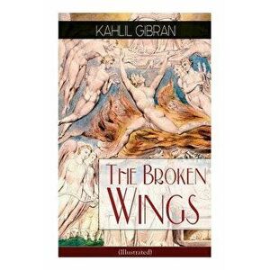 The Broken Wings (Illustrated): Poetic Romance Novel, Paperback - Kahlil Gibran imagine