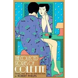 Collected Stories of Colette, Paperback - Colette imagine