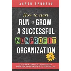 How to Start, Run & Grow a Successful Nonprofit Organization: DIY Startup Guide to 501 C(3) Nonprofit Charitable Organization for All 50 States & DC, imagine