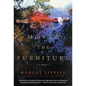 Eva Moves the Furniture, Paperback - Livesey Margot imagine