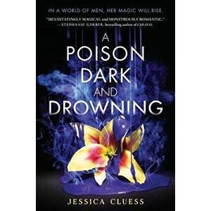 A Poison Dark and Drowning (Kingdom on Fire, Book Two), Paperback - Jessica Cluess imagine