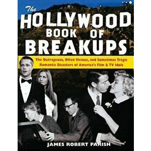 The Hollywood Book of Breakups, Paperback - James Robert Parish imagine