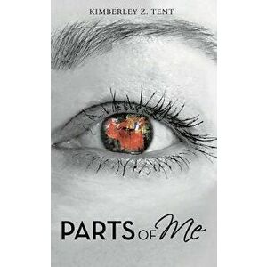 Parts of Me, Paperback - Kimberley Z. Tent imagine
