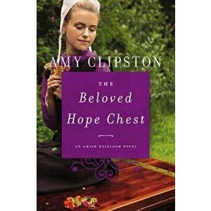 The Beloved Hope Chest, Paperback - Amy Clipston imagine