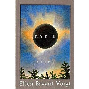 Kyrie: Poems, Paperback - Ellen Bryant Voigt imagine