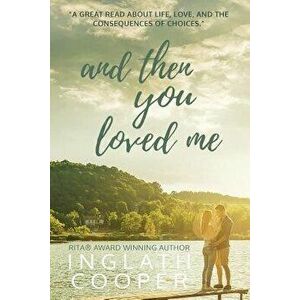 And Then You Loved Me, Paperback - Inglath Cooper imagine