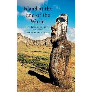 Island at the End of the World: The Turbulent History of Easter Island, Paperback - Steven Roger Fischer imagine