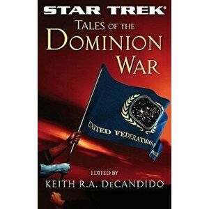 Star Trek: The Next Generation: Tales of the Dominion War, Paperback - Keith R. a. DeCandido imagine
