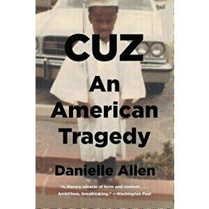 Cuz: An American Tragedy, Paperback - Danielle Allen imagine