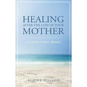 Grieving the Death of a Mother, Paperback imagine