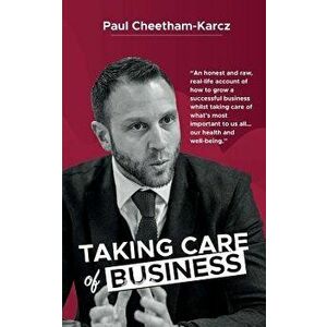 Taking Care of Business, Paperback - Paul Cheetham-Karcz imagine