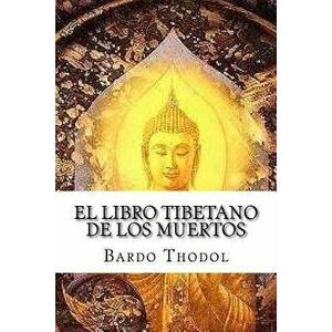 El Libro Tibetano de Los Muertos, Paperback - Bardo Thodol imagine