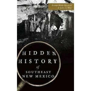 Hidden History of Southeast New Mexico, Hardcover - Donna Blake Birchell imagine