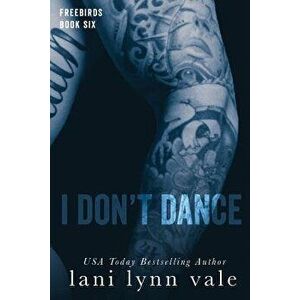 I Don't Dance, Paperback - Lani Lynn Vale imagine
