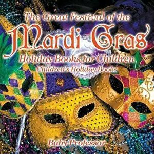 The Great Festival of the Mardi Gras - Holiday Books for Children Children's Holiday Books, Paperback - Baby Professor imagine