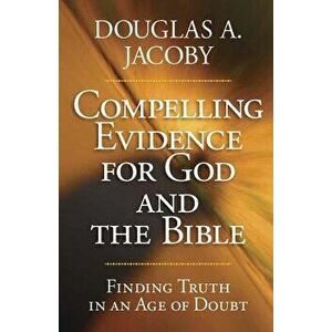 Compelling Evidence for God and the Bible, Paperback - Douglas a. Jacoby imagine