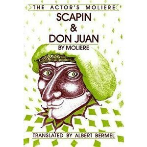 Scapin & Don Juan: The Actor's Moliere-Volume 3, Paperback - Moliere imagine
