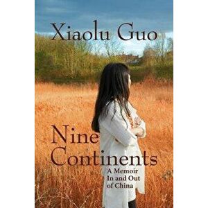Nine Continents: A Memoir in and Out of China, Paperback - Xiaolu Guo imagine