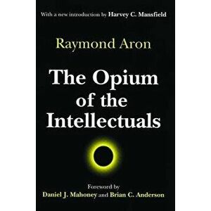 The Opium of the Intellectuals - Raymond Aron imagine